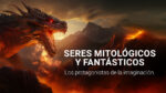 cuales son los mitos y realidades de los animales fantasticos