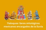 quienes son los tlaloques guardianes de la lluvia en mexico